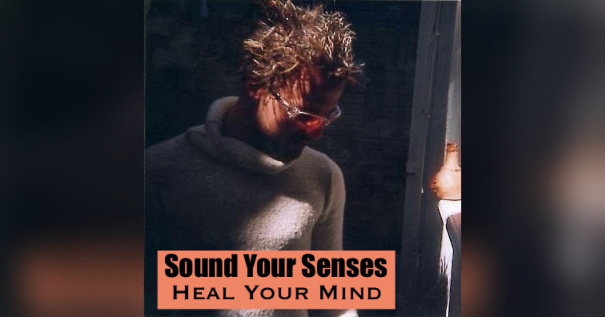 Cover artwork for Sound Your Senses Heal Your Mind